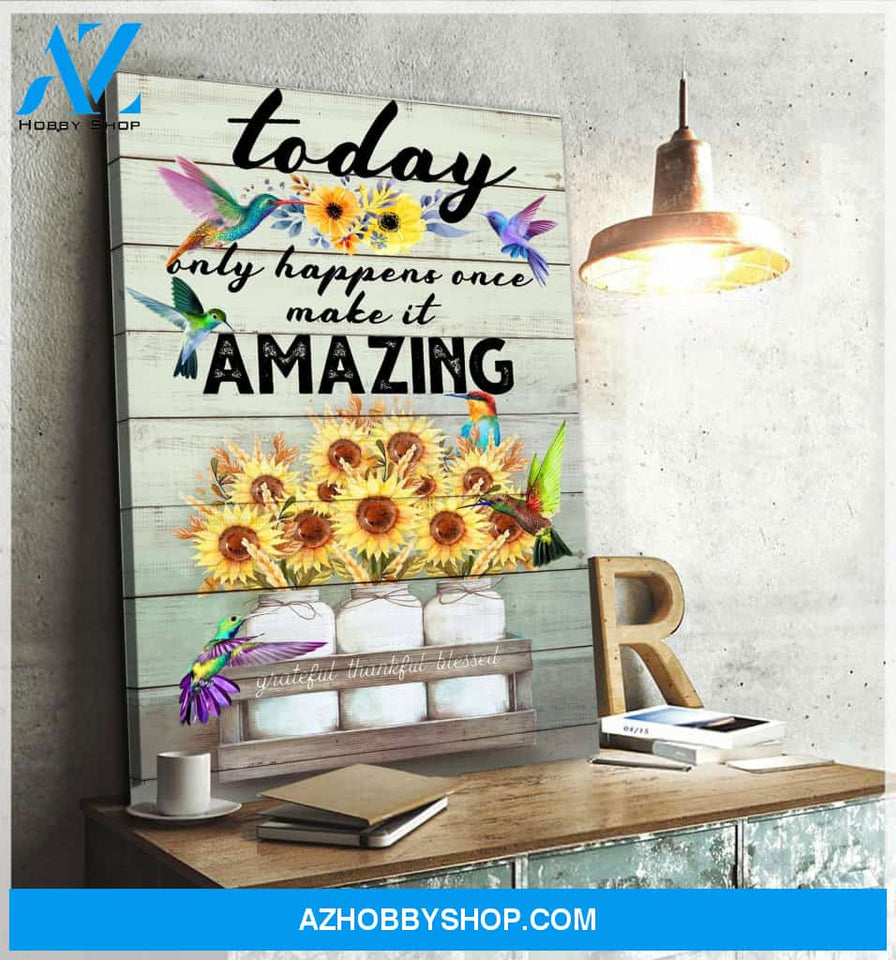 Hummingbird & Sunflower Today Only Happens Once Canvas Wall Art