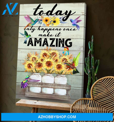 Hummingbird & Sunflower Today Only Happens Once Canvas Wall Art