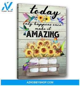 Hummingbird & Sunflower Today Only Happens Once Canvas Wall Art