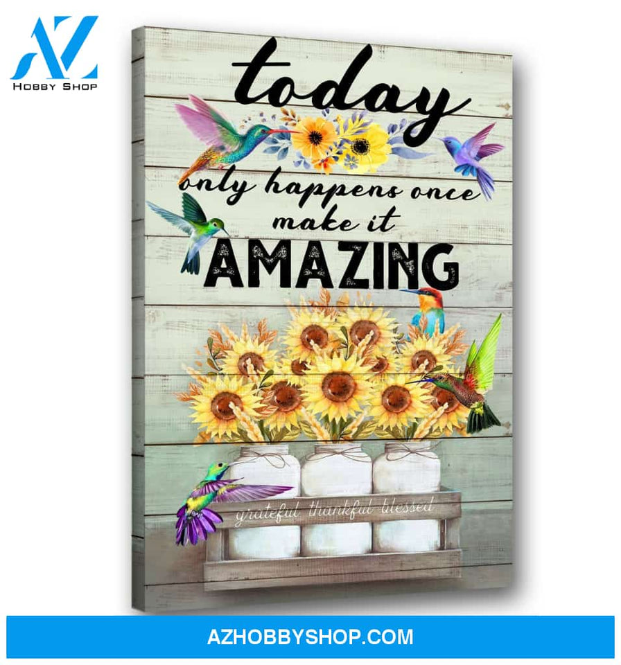 Hummingbird & Sunflower Today Only Happens Once Canvas Wall Art