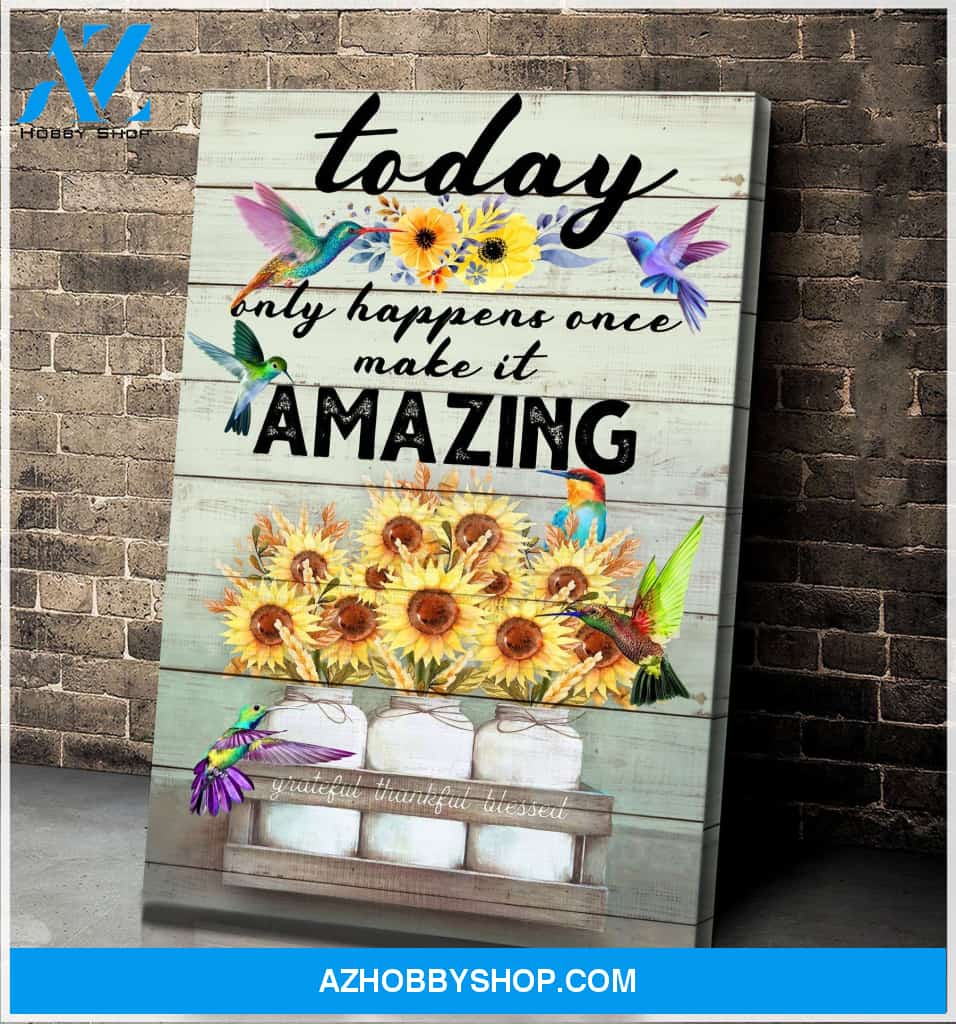 Hummingbird & Sunflower Today Only Happens Once Canvas Wall Art