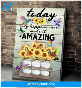 Hummingbird & Sunflower Today Only Happens Once Canvas Wall Art