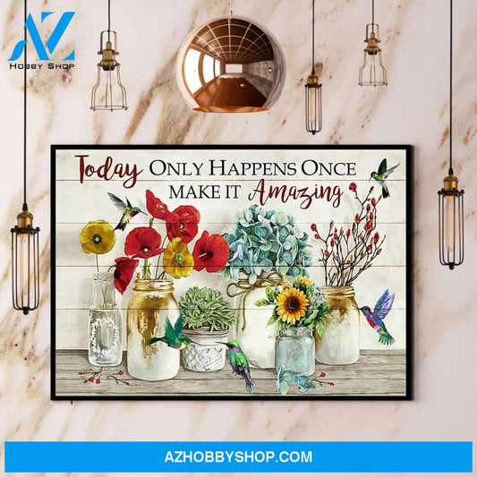 Hummingbird Today Only Happens Once Make It Amazing Canvas And Poster, Wall Decor Visual Art