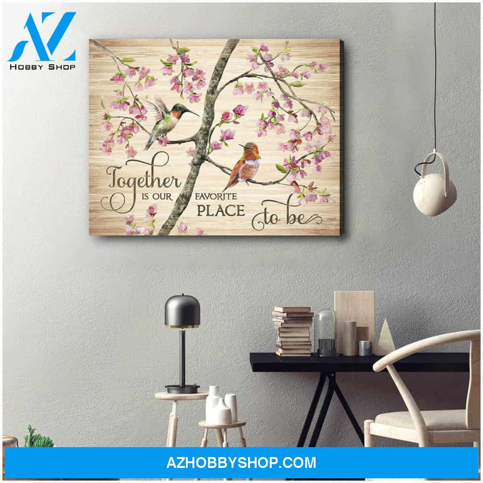 Hummingbird Together Is Our Favorite Place To Be Canvas Wall Art