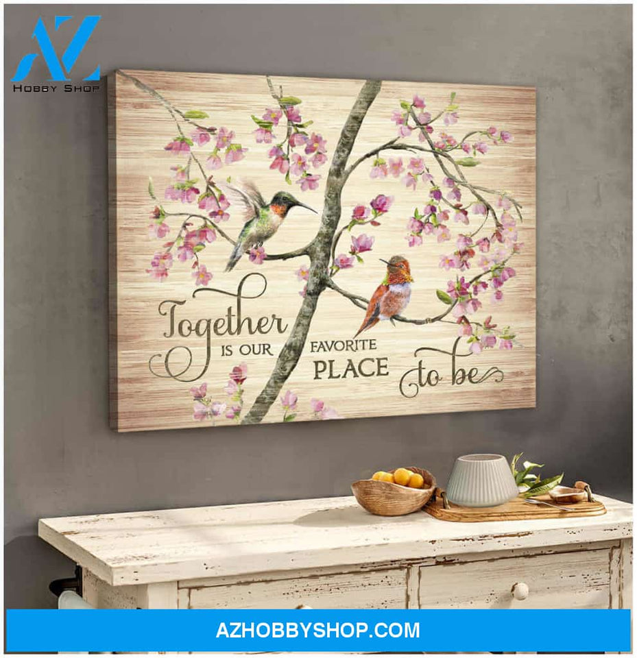 Hummingbird Together Is Our Favorite Place To Be Canvas Wall Art