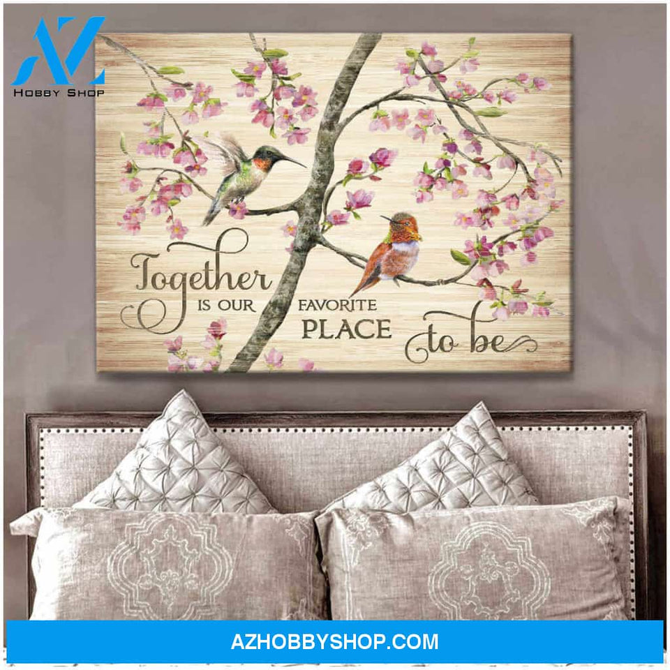 Hummingbird Together Is Our Favorite Place To Be Canvas Wall Art