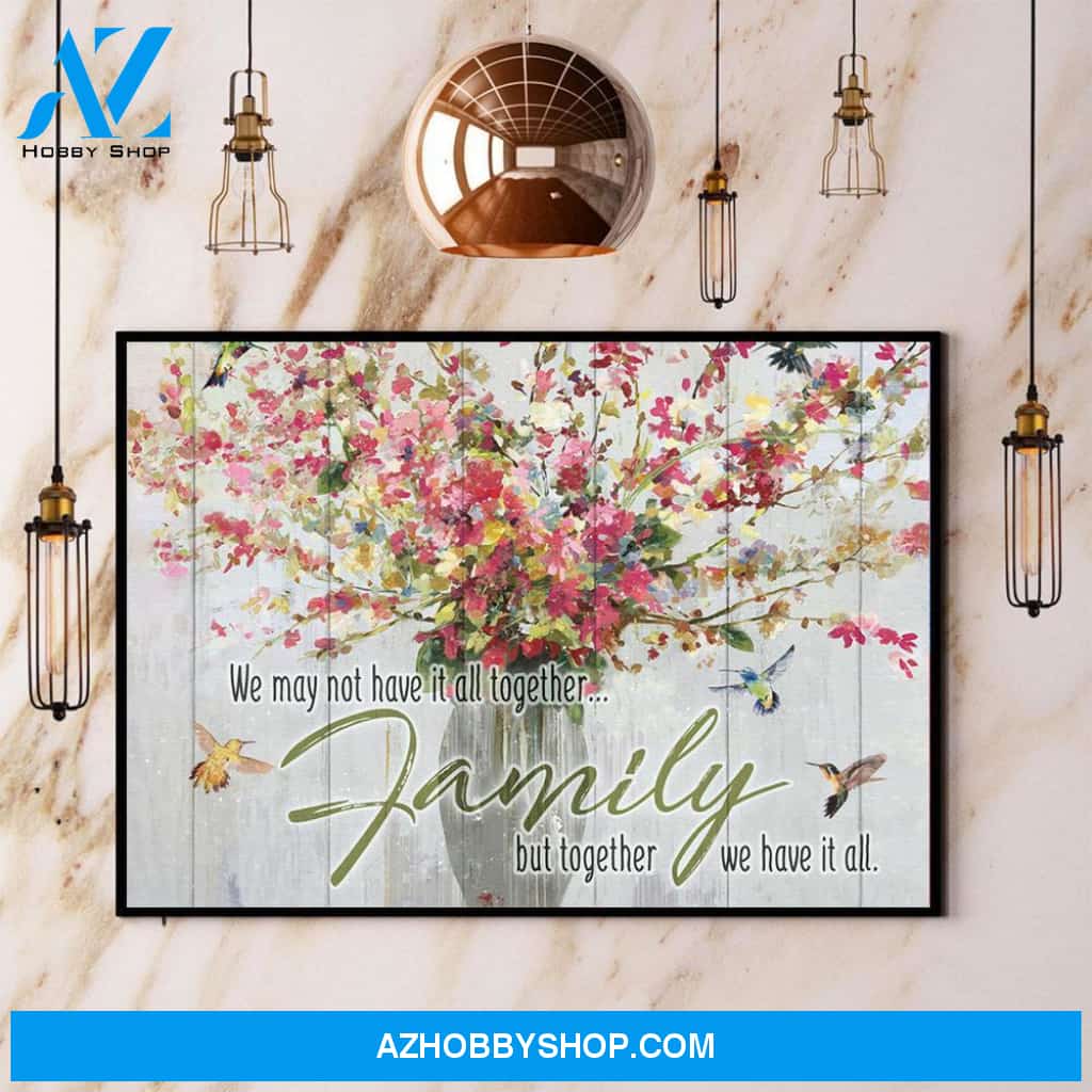 Hummingbird We may Not Have It All Together Family Poster Canvas Wall Decor Visual Art