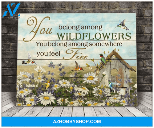 Hummingbird, You Belong Among Wildflowers Poster Canvas Wall Decor Visual Art