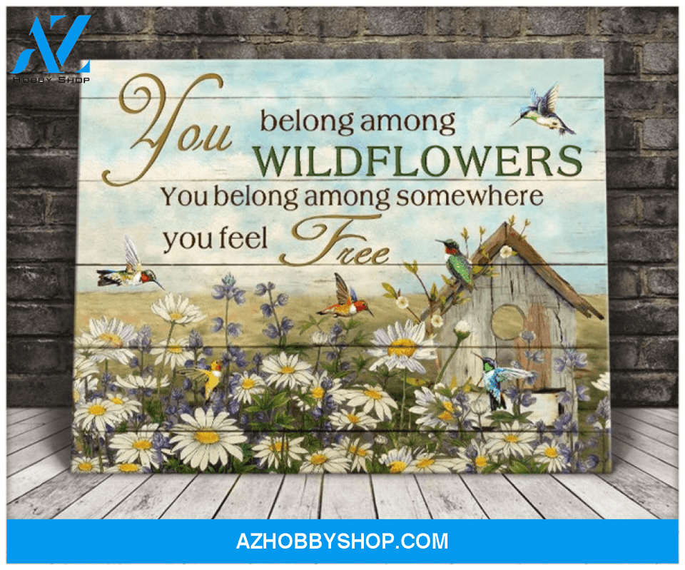 Hummingbird, You Belong Among Wildflowers Poster Canvas Wall Decor Visual Art