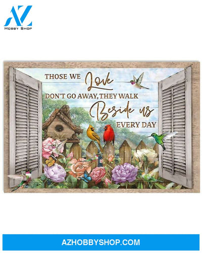 Cardinals Hummingbirds Those We Love Don't Go Away They Walk Beside Us Everyday Window Flowers Memorial Poster Canvas Wall Art