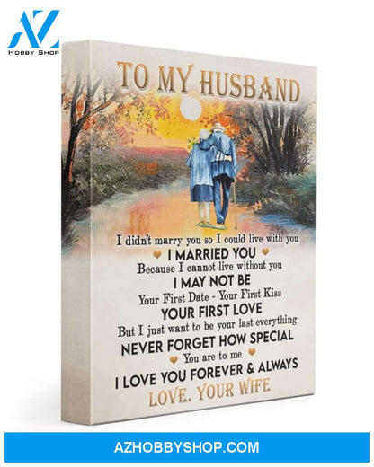 Husband Canvas To My Husband I Didn't Marry You So I Could Live With You Wife Old Couple Vintage Canvas Wall Art Full Size