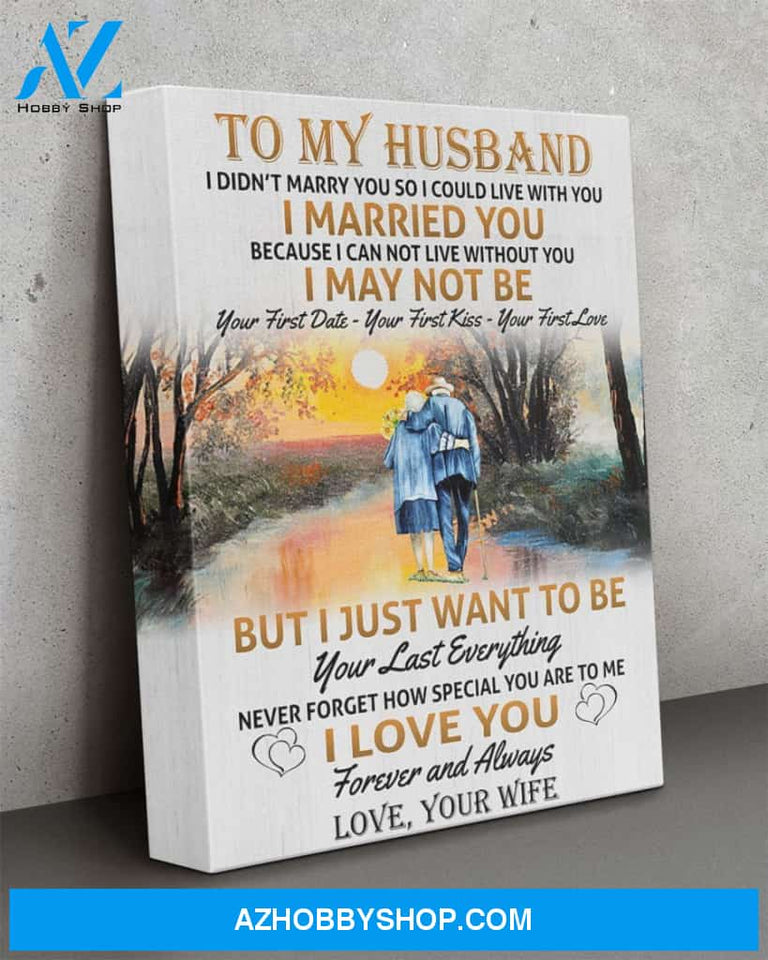 Husband Canvas To My Husband I Didn't Marry You So Wife Old Couple Canvas Wall Art Full Size