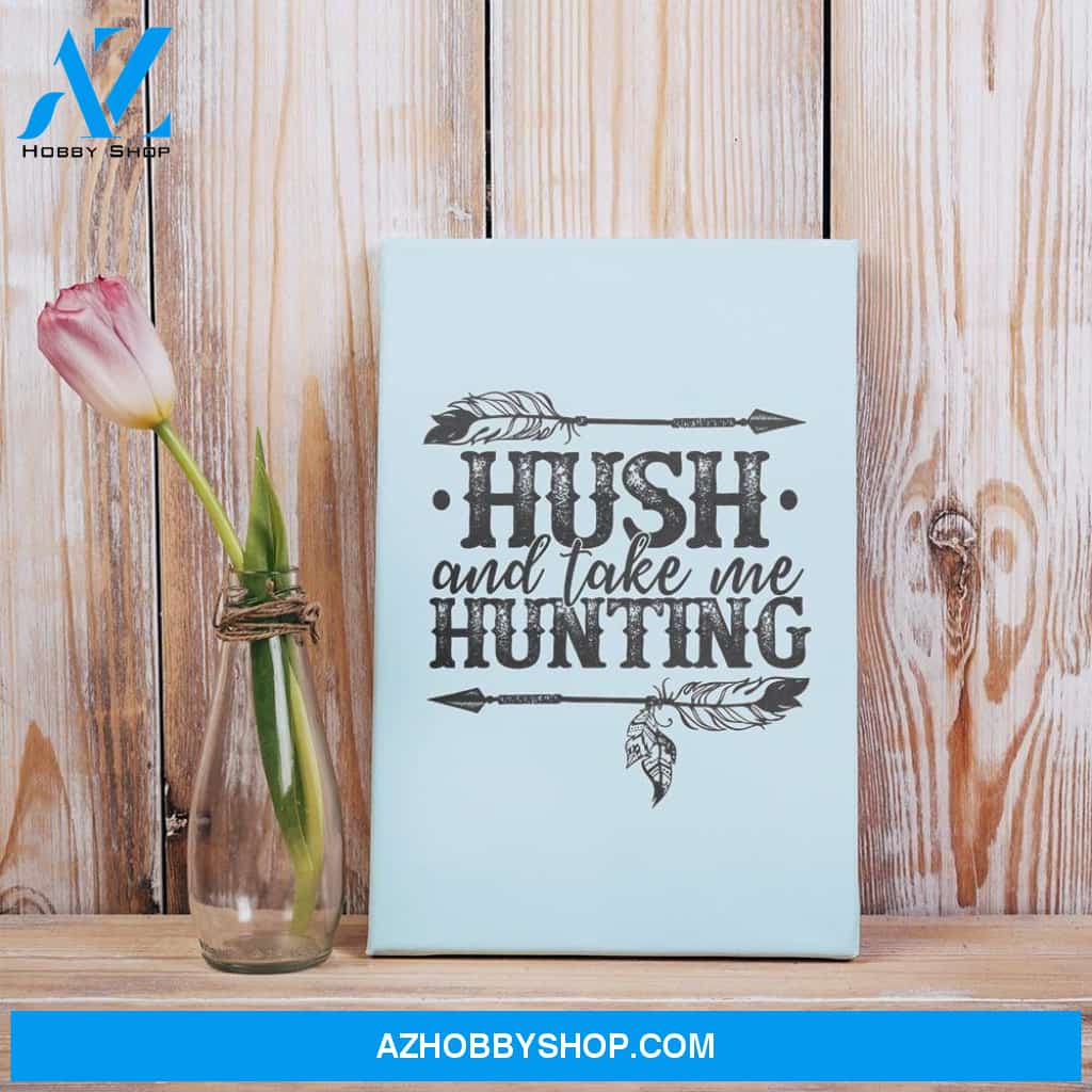 Hush And Take Me Hunting Hippie Gifts Matte Canvas