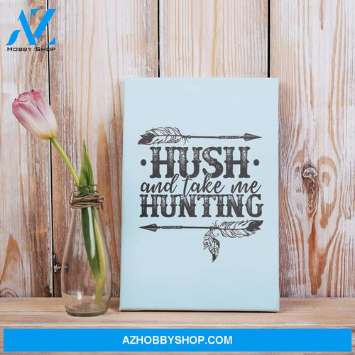 Hush And Take Me Hunting Hippie Gifts Matte Canvas