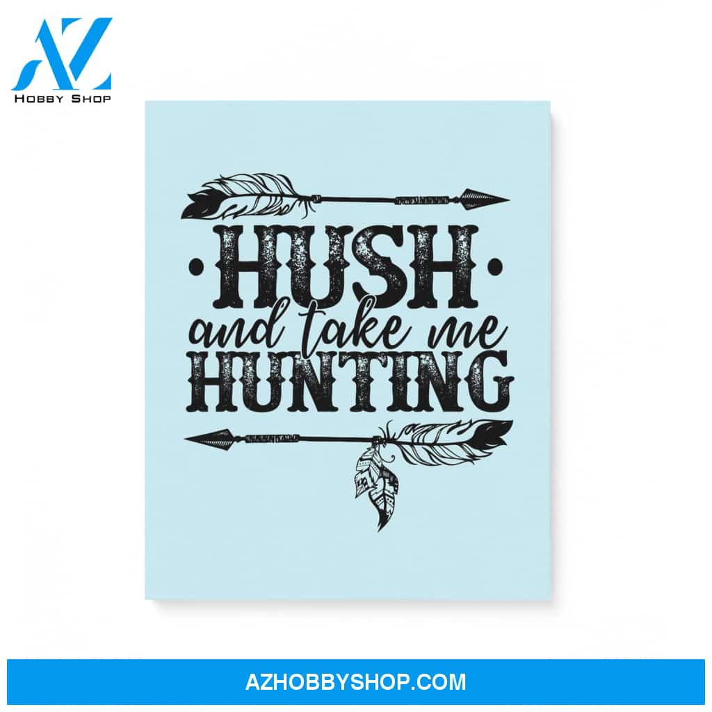 Hush And Take Me Hunting Hippie Gifts Matte Canvas
