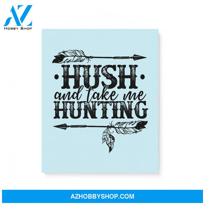 Hush And Take Me Hunting Hippie Gifts Matte Canvas