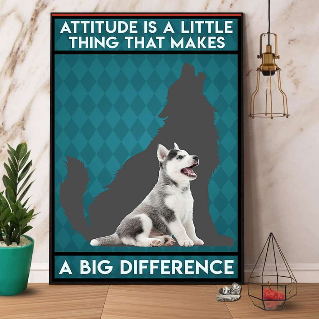 Husky Attitude Is A Little Thing That Makes A Big Different Paper Poster No Frame Matte Canvas Wall Decor