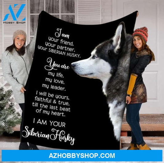 Husky Blanket, I Am Your Friend Your Partner Your Siberian Husky, Dog Lover
