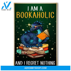 I Am A Bookaholic And I Regret Nothing Canvas And Poster, Wall Decor Visual Art