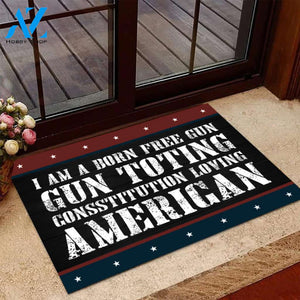 I Am A Born Free Gun -Toting Constitution Loving American Doormat