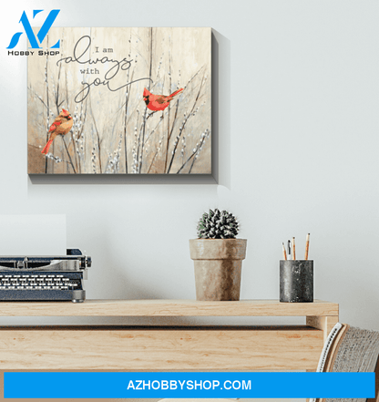 I Am Always Canvas And Poster, Wall Decor Visual Art