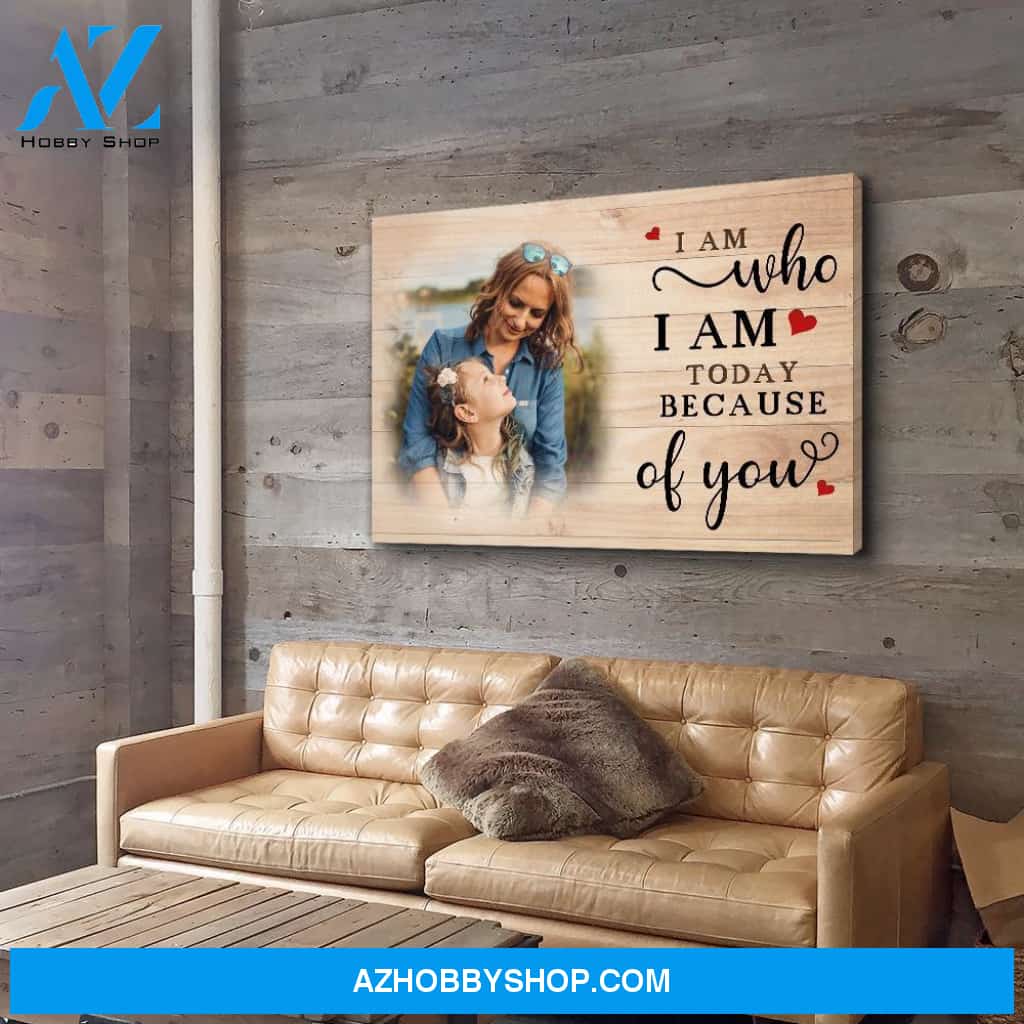 I Am Because Of You - Personalized Custom Photo Canvas