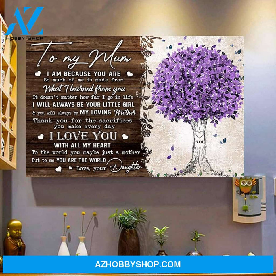 I Am Because You Are Canvas And Poster, Mother s Day Gift From Daughter To Mom, Wall Decor Visual Art, My Poster Wall
