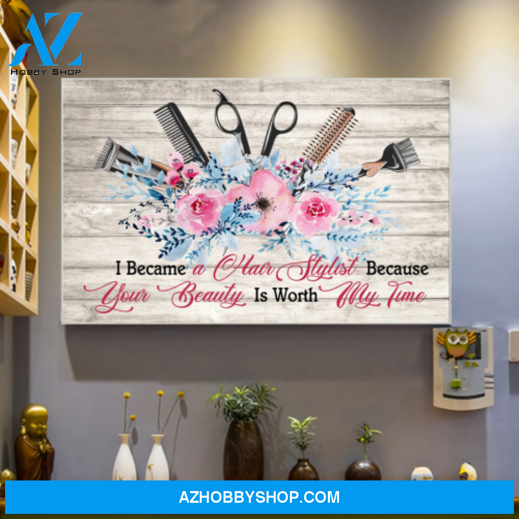 I Became A Hair Stylist - Matte Canvas, Gift for you, gift for him, gift for her, gift for hair stylist, I love my job