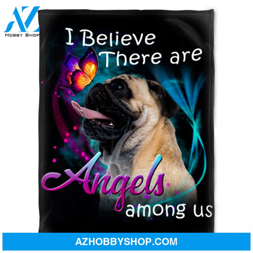 I Believe There Are Angels, I Love Pug. Gift For People Family Home Decor Bedding Couch Sofa Soft and Comfy Cozy