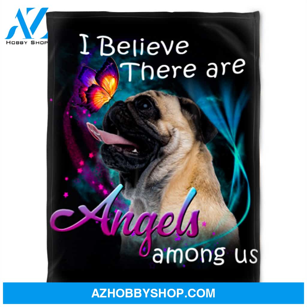 I Believe There Are Angels, I Love Pug. Gift For People Family Home Decor Bedding Couch Sofa Soft and Comfy Cozy