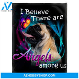 I Believe There Are Angels, I Love Pug. Gift For People Family Home Decor Bedding Couch Sofa Soft and Comfy Cozy