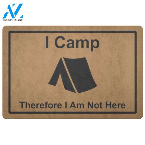 I Camp Therefore I Am Not Here Indoor and Outdoor Doormat Welcome Mat House Warming Gift Home Decor Funny Doormat Gift Idea