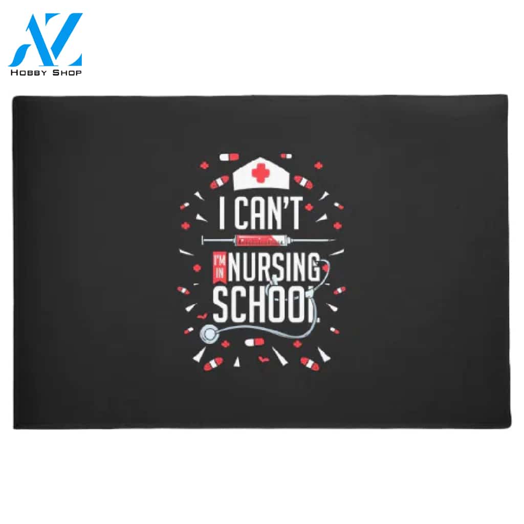 I Can Not I Am In Nursing School Doormat Welcome Mat House Warming Gift Home Decor Funny Doormat Gift Idea