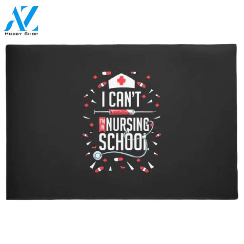 I Can Not I Am In Nursing School Doormat Welcome Mat House Warming Gift Home Decor Funny Doormat Gift Idea