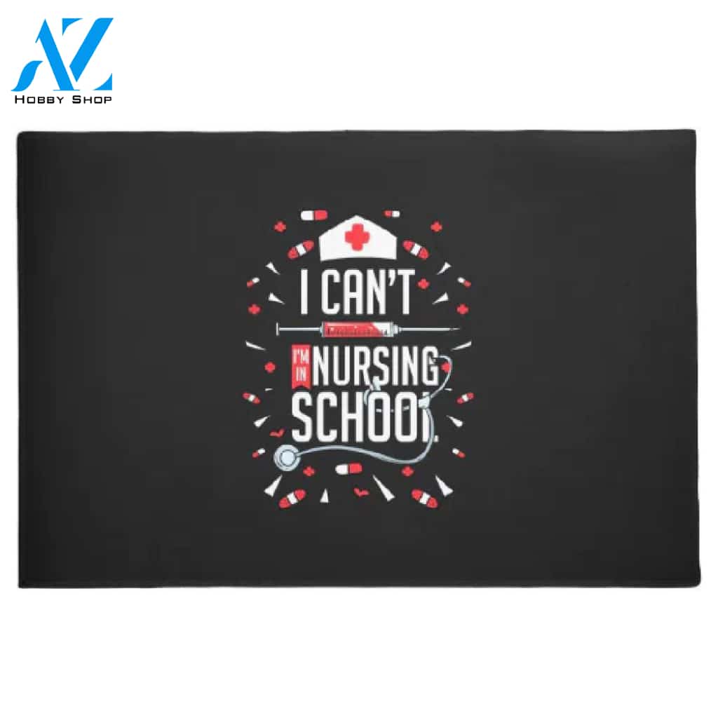 I Can Not I Am In Nursing School Doormat Welcome Mat House Warming Gift Home Decor Funny Doormat Gift Idea