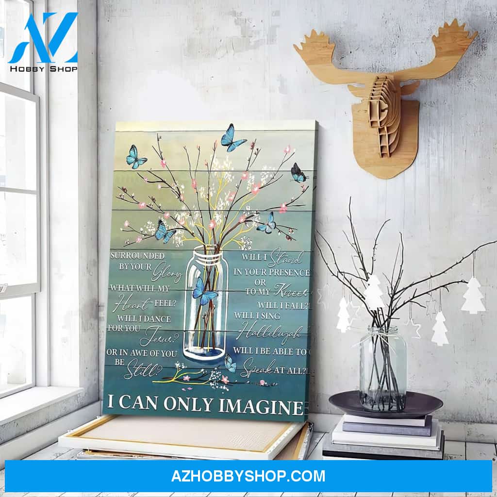 I Can Only Imagine Poster, Butterfly Custom Canvas Wall Art, Christian Wall Art, Rustic Farmhouse Wall Art, Memorial Wall Art