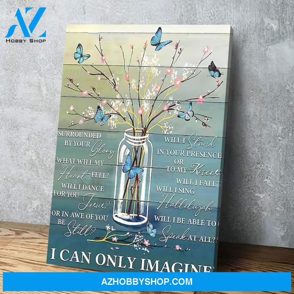 I Can Only Imagine Poster, Butterfly Custom Canvas Wall Art, Christian Wall Art, Rustic Farmhouse Wall Art, Memorial Wall Art