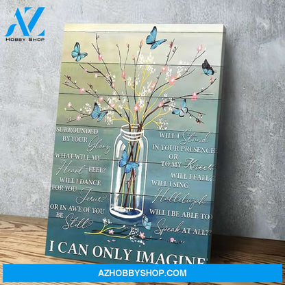I Can Only Imagine Poster, Butterfly Custom Canvas Wall Art, Christian Wall Art, Rustic Farmhouse Wall Art, Memorial Wall Art