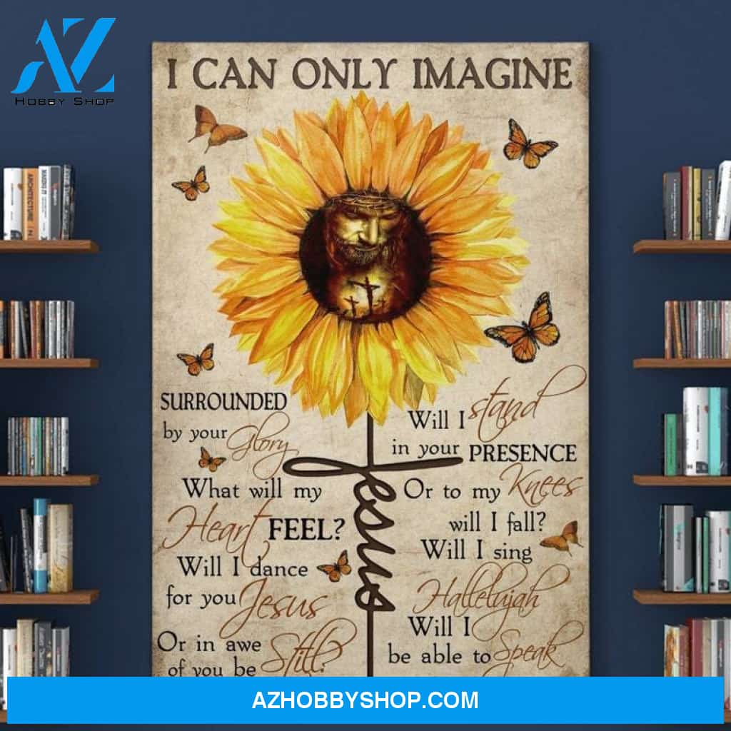 I Can Only Imagine Poster, Sunflower Canvas Wall Art, Jesus Canvas