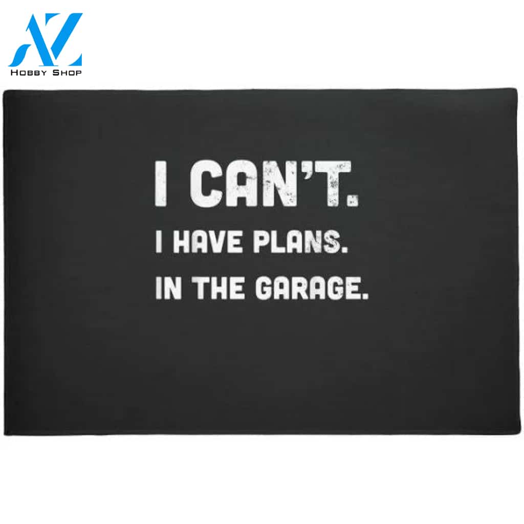 I Cant I Have Plans In The Garage Funny Mechanic Doormat Welcome Mat House Warming Gift Home Decor Funny Doormat Gift Idea