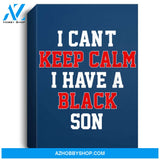 I Cant Keep Calm I Have A Black Son Gift Black Lives Matter Portrait Canvas