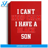 I Cant Keep Calm I Have A Black Son Gift Black Lives Matter Portrait Canvas