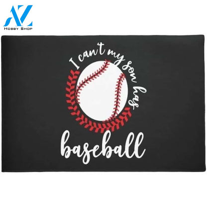 I Cant My Son Haf Baseball Doormat Indoor and Outdoor Mat Entrance Rug Housewarming Gift Sweet Home Decor Gift Gift for Baseball Lovers Sport Lovers