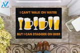 I Can't Walk On Water But I Can Stagger On Beer Doormat Welcome Mat Housewarming Gift Home Decor Funny Doormat Best Gift Idea For Beer Lovers