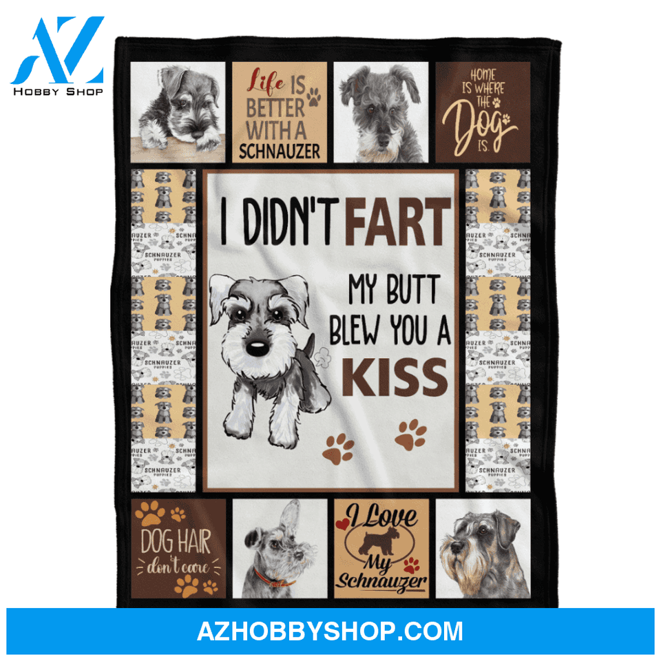 I Didn't Fart My Butt Blew You A Kiss Schnauzer Dog Blanket Gift For Dog Lover Birthday Gift Home Decor Bedding Couch Sofa Soft and Comfy Cozy