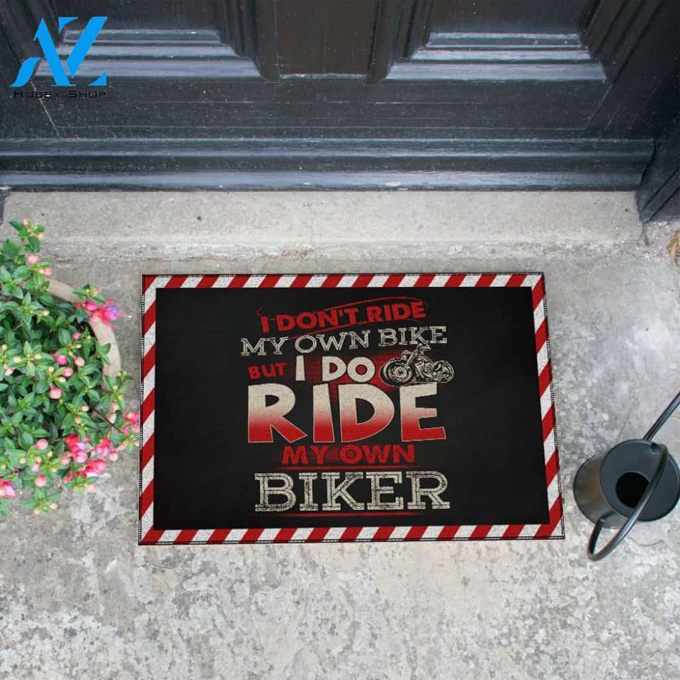 Welcome Rug, I Don't Ride My Own Bike But I Do Ride My Own Biker Doormat, Housewarming Gift