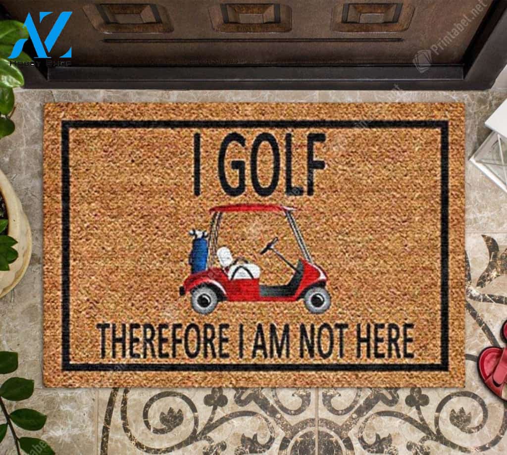 I Golf Therefore I Am Not Here CLA1710111D Doormat