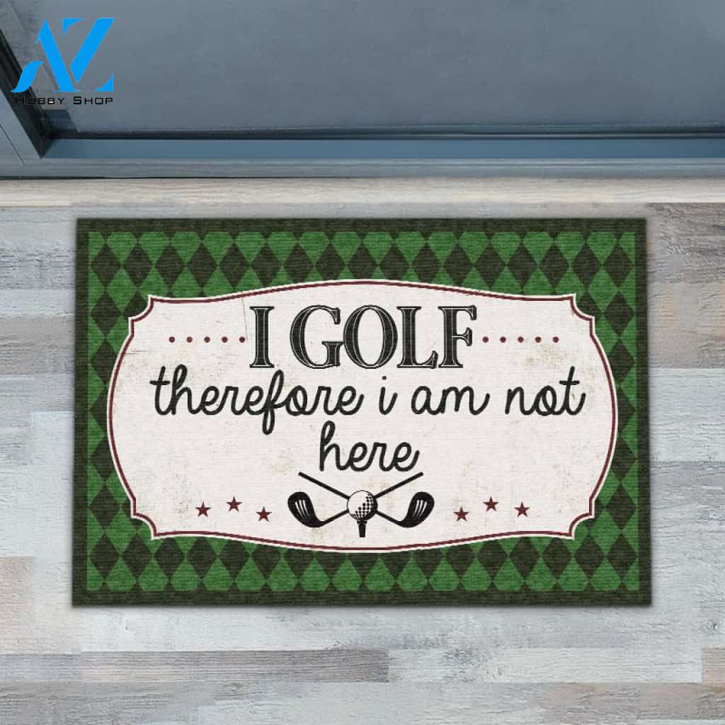 I Golf Therefore I Am Not Here Funny Indoor And Outdoor Doormat Warm House Gift Welcome Mat Gift For Golf Lovers