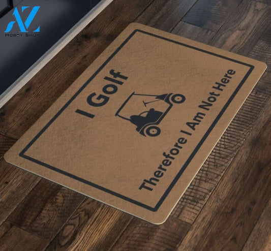 I Golf Therefore I Am Not Here Sports Doormat Indoor And Outdoor Mat Entrance Rug Sweet Home Decor Housewarming Gift Gift For Golfers Friend Family Golf Lovers