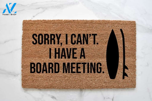 I Have A Board Meeting - Beach House Decor Doormat Hunting, Indoor and Outdoor Doormat Warm House Gift Welcome Mat Gift for Friend Family
